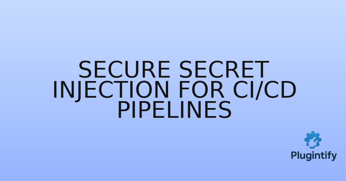 You are currently viewing Secure Secret Injection for CI/CD Pipelines