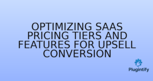 Read more about the article Optimizing SaaS Pricing Tiers and Features for Upsell Conversion