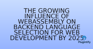 Read more about the article The Growing Influence of WebAssembly on Backend Language Selection for Web Development by 2025