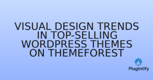 Read more about the article Visual Design Trends in Top-Selling WordPress Themes on ThemeForest