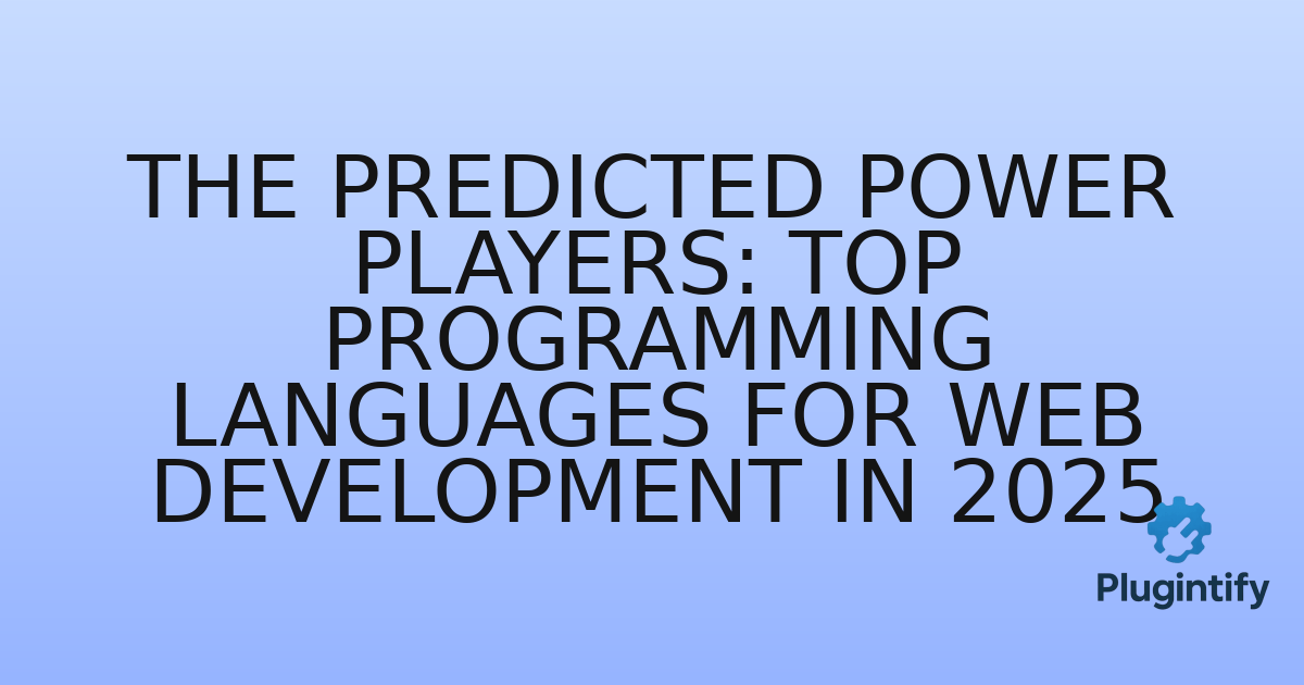 You are currently viewing The Predicted Power Players: Top Programming Languages for Web Development in 2025