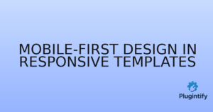 Read more about the article Mobile-First Design in Responsive Templates