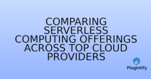 Read more about the article Comparing Serverless Computing Offerings Across Top Cloud Providers