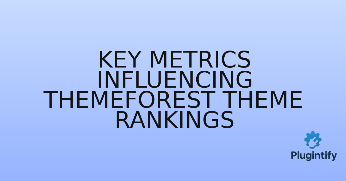 You are currently viewing Key Metrics Influencing ThemeForest Theme Rankings