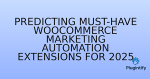 Read more about the article Predicting Must-Have WooCommerce Marketing Automation Extensions for 2025