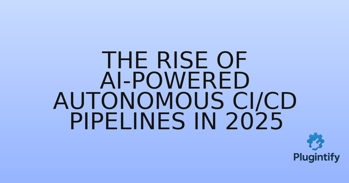 You are currently viewing The Rise of AI-Powered Autonomous CI/CD Pipelines in 2025