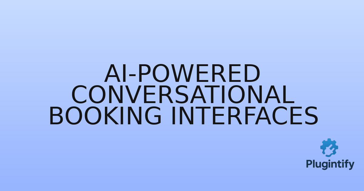 You are currently viewing AI-Powered Conversational Booking Interfaces