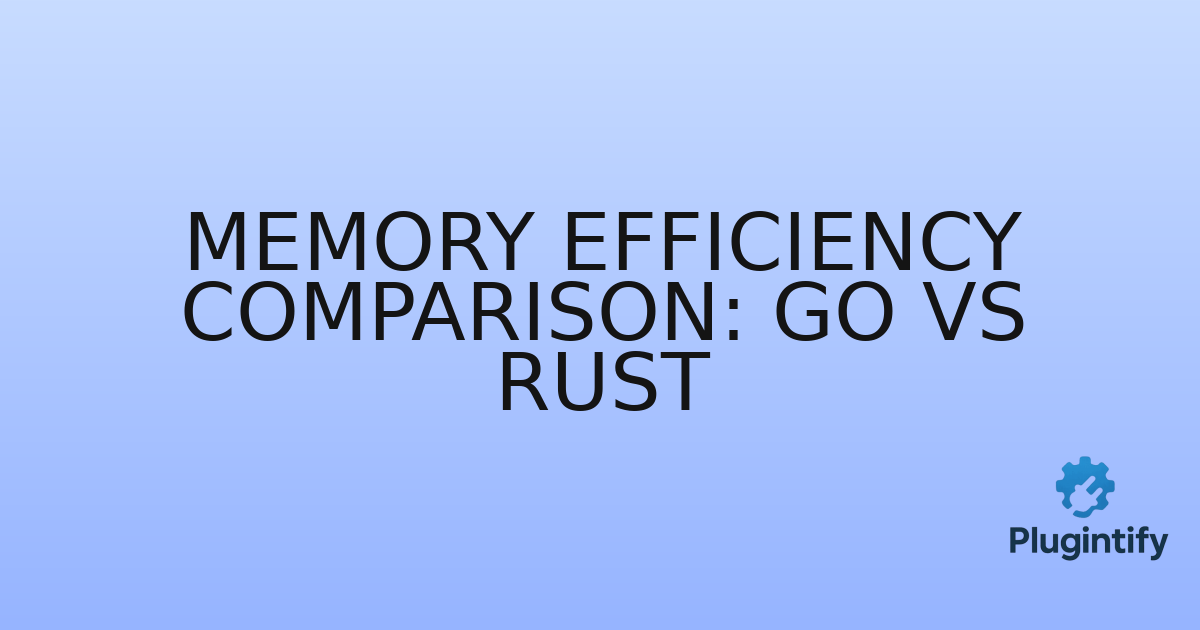 You are currently viewing Memory Efficiency Comparison: Go vs Rust