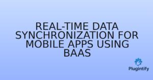 Read more about the article Real-time Data Synchronization for Mobile Apps using BaaS