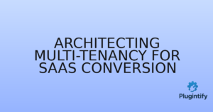 Read more about the article Architecting Multi-Tenancy for SaaS Conversion