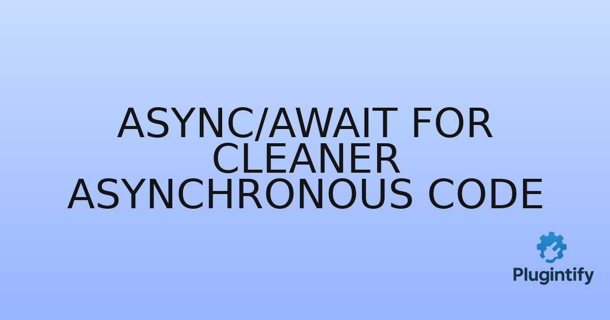 You are currently viewing Async/Await for Cleaner Asynchronous Code