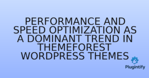 Read more about the article Performance and Speed Optimization as a Dominant Trend in ThemeForest WordPress Themes