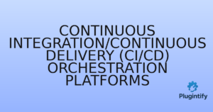 Read more about the article Continuous Integration/Continuous Delivery (CI/CD) Orchestration Platforms