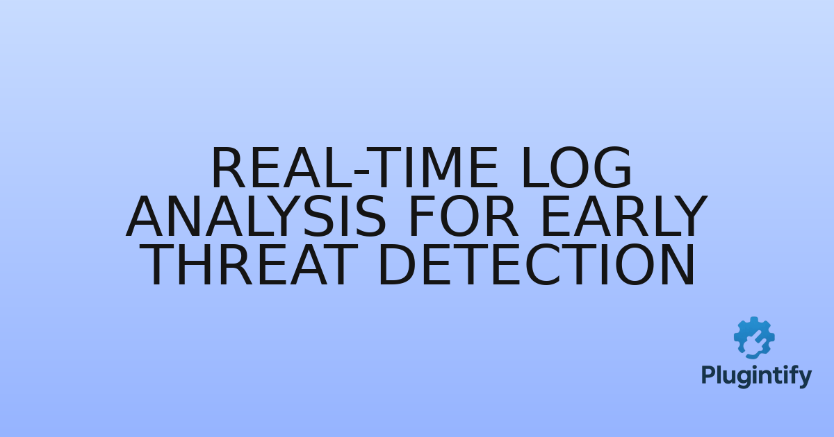 You are currently viewing Real-time Log Analysis for Early Threat Detection