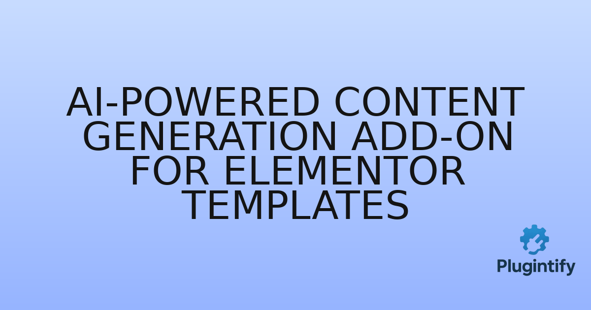 You are currently viewing AI-Powered Content Generation Add-on for Elementor Templates