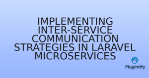 Read more about the article Implementing Inter-service Communication Strategies in Laravel Microservices