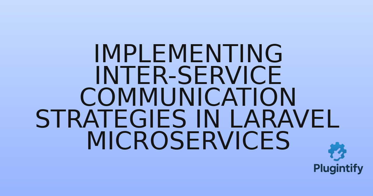 You are currently viewing Implementing Inter-service Communication Strategies in Laravel Microservices