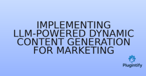 Read more about the article Implementing LLM-Powered Dynamic Content Generation for Marketing