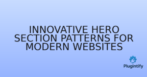 Read more about the article Innovative Hero Section Patterns for Modern Websites