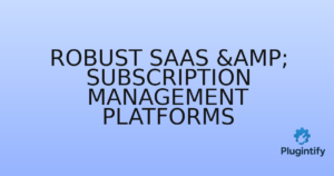 Read more about the article Robust SaaS & Subscription Management Platforms