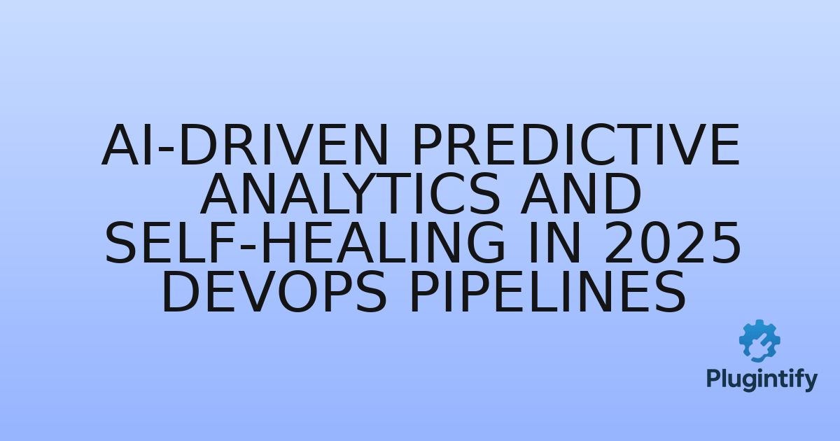 You are currently viewing AI-Driven Predictive Analytics and Self-Healing in 2025 DevOps Pipelines
