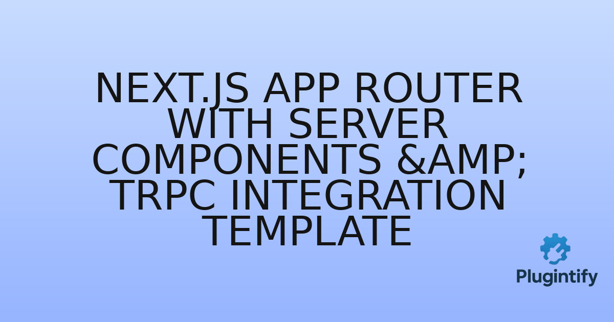 You are currently viewing Next.js App Router with Server Components & tRPC Integration Template