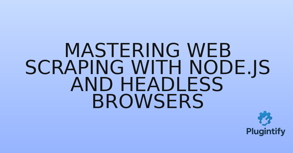 You are currently viewing Mastering Web Scraping with Node.js and Headless Browsers