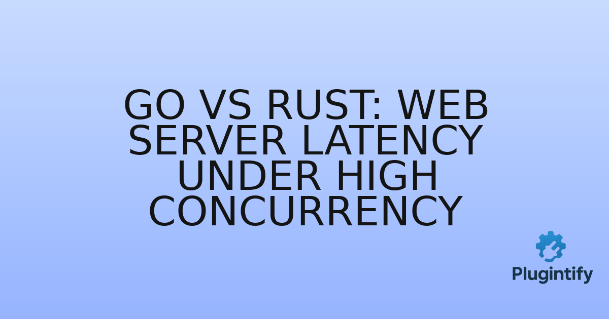 You are currently viewing Go vs Rust: Web Server Latency Under High Concurrency