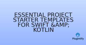 Read more about the article Essential Project Starter Templates for Swift & Kotlin