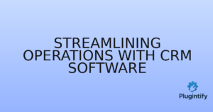 Read more about the article Streamlining Operations with CRM Software
