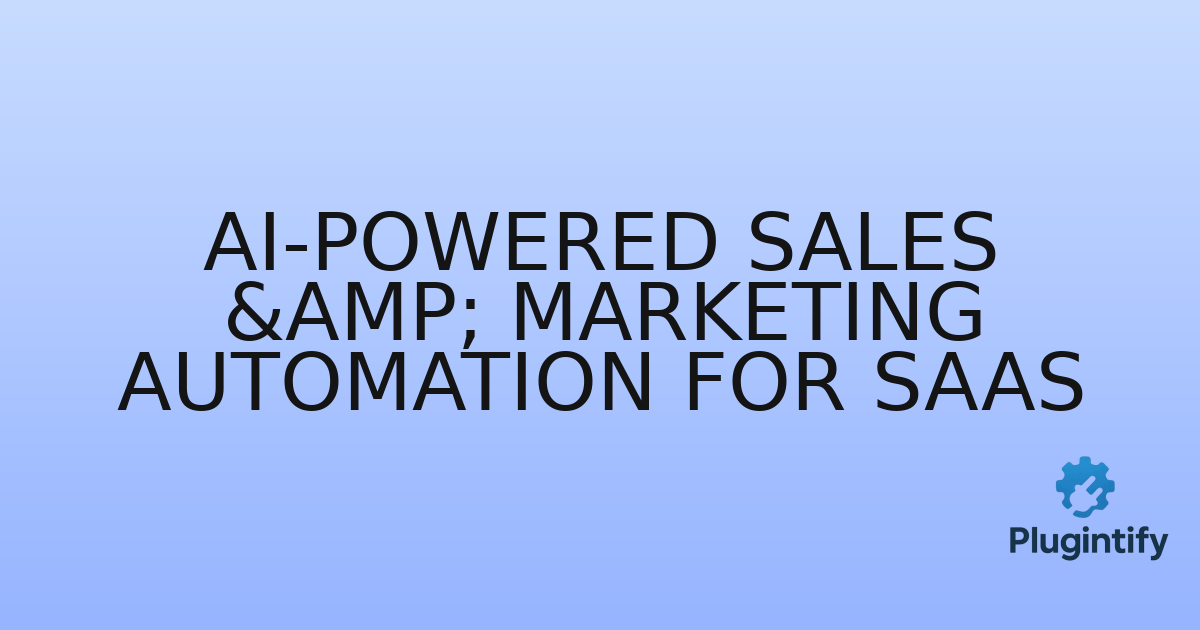 You are currently viewing AI-Powered Sales & Marketing Automation for SaaS