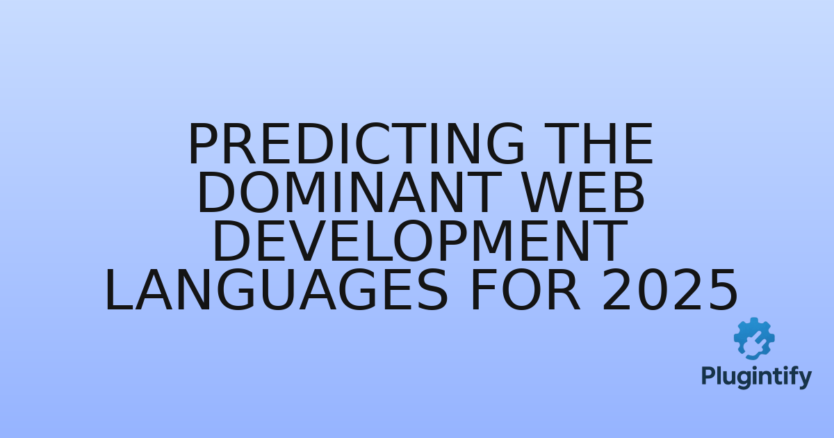 You are currently viewing Predicting the Dominant Web Development Languages for 2025