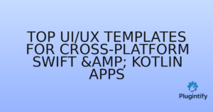 Read more about the article Top UI/UX Templates for Cross-Platform Swift & Kotlin Apps