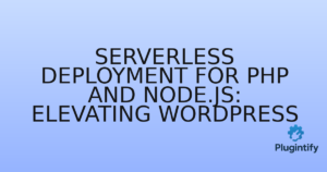 Read more about the article Serverless Deployment for PHP and Node.js: Elevating WordPress