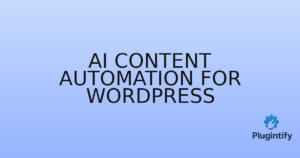 Read more about the article AI Content Automation for WordPress