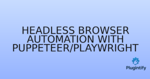 Read more about the article Headless Browser Automation with Puppeteer/Playwright