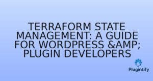 Read more about the article Terraform State Management: A Guide for WordPress & Plugin Developers
