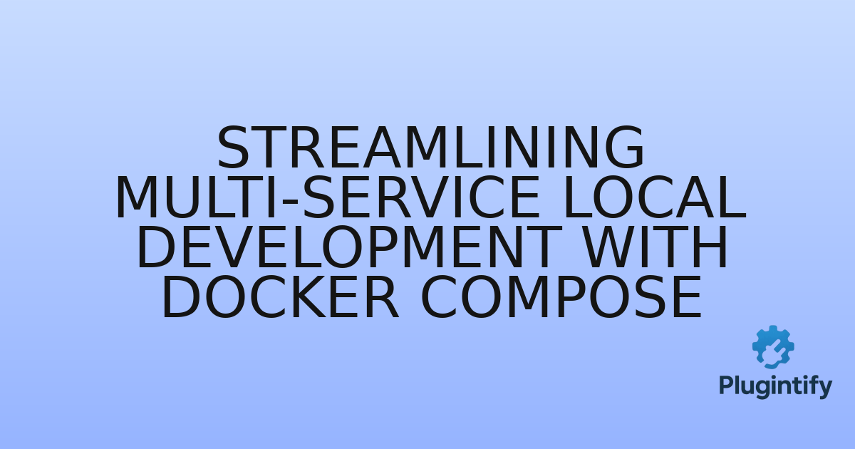You are currently viewing Streamlining Multi-Service Local Development with Docker Compose