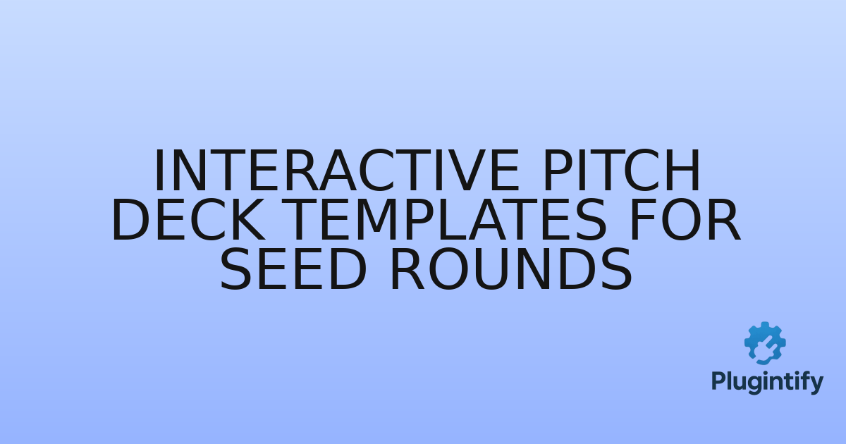 You are currently viewing Interactive Pitch Deck Templates for Seed Rounds