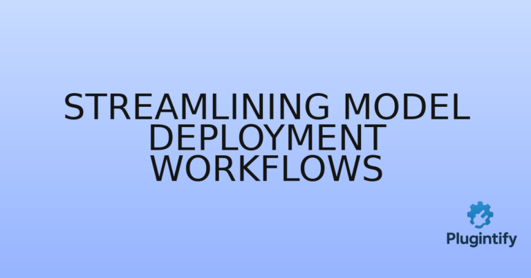Read more about the article Streamlining Model Deployment Workflows