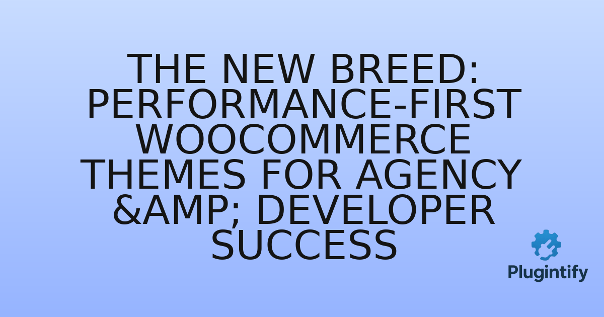 You are currently viewing The New Breed: Performance-First WooCommerce Themes for Agency & Developer Success