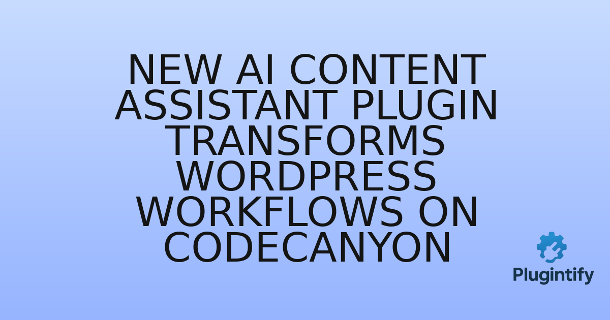 You are currently viewing New AI Content Assistant Plugin Transforms WordPress Workflows on CodeCanyon