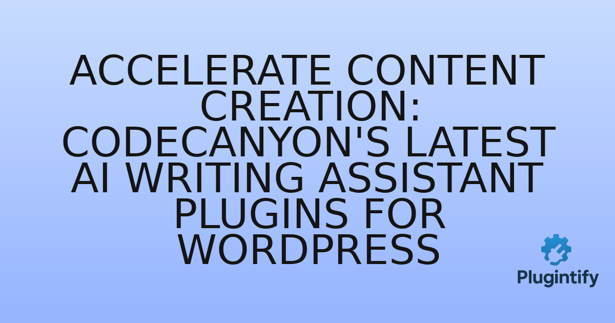 You are currently viewing Accelerate Content Creation: CodeCanyon’s Latest AI Writing Assistant Plugins for WordPress
