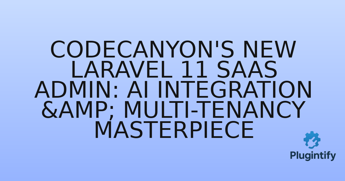 You are currently viewing CodeCanyon’s New Laravel 11 SaaS Admin: AI Integration & Multi-Tenancy Masterpiece