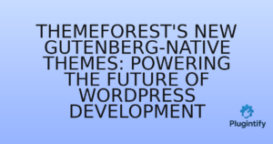 Read more about the article ThemeForest’s New Gutenberg-Native Themes: Powering the Future of WordPress Development