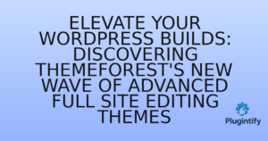 Read more about the article Elevate Your WordPress Builds: Discovering ThemeForest’s New Wave of Advanced Full Site Editing Themes