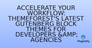 Read more about the article Accelerate Your Workflow: ThemeForest’s Latest Gutenberg Block Themes for Developers & Agencies
