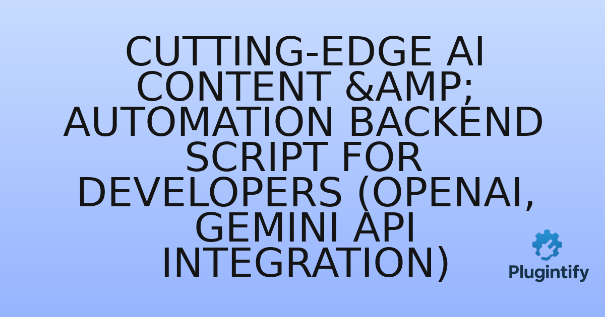 You are currently viewing Cutting-Edge AI Content & Automation Backend Script for Developers (OpenAI, Gemini API Integration)