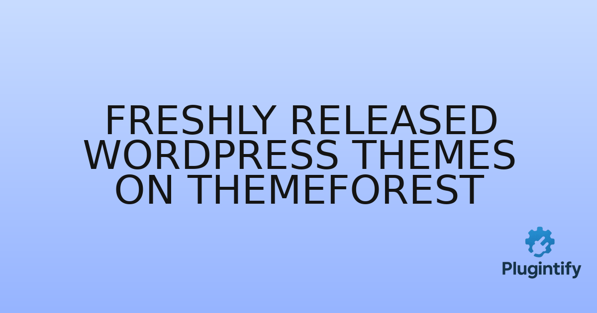 You are currently viewing Freshly Released WordPress Themes on ThemeForest