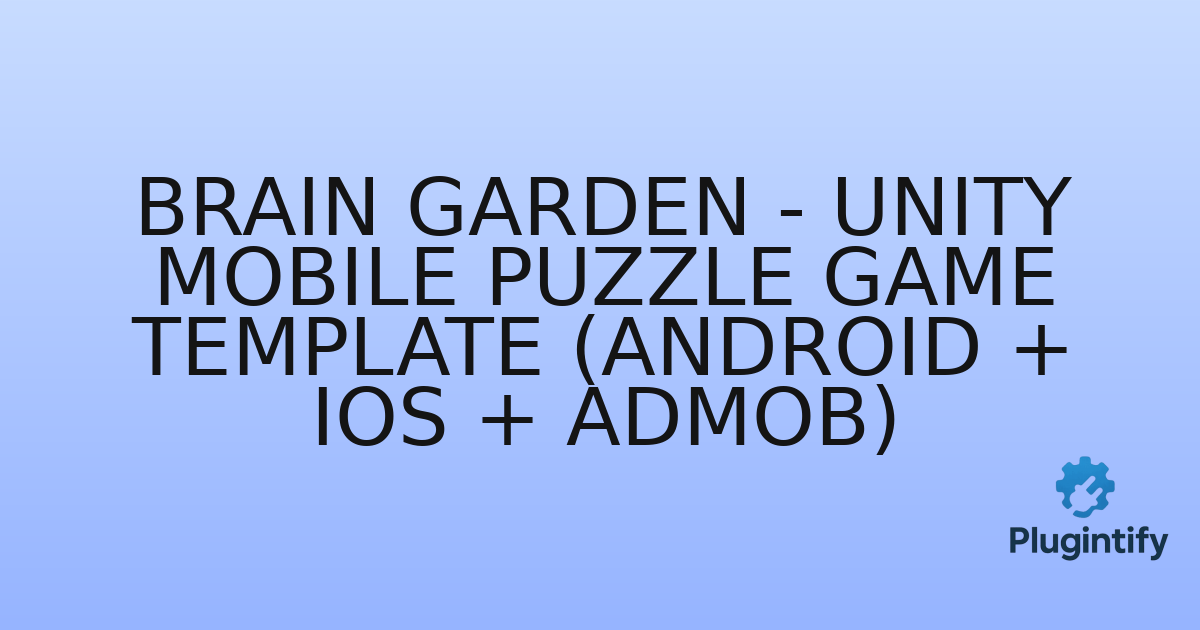 You are currently viewing Brain Garden – Unity Mobile Puzzle Game Template (Android + iOS + AdMob)